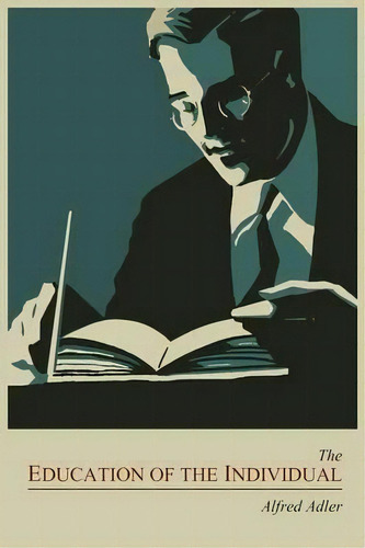 The Education Of The Individual, De Alfred Adler. Editorial Martino Fine Books, Tapa Blanda En Inglés, 2011