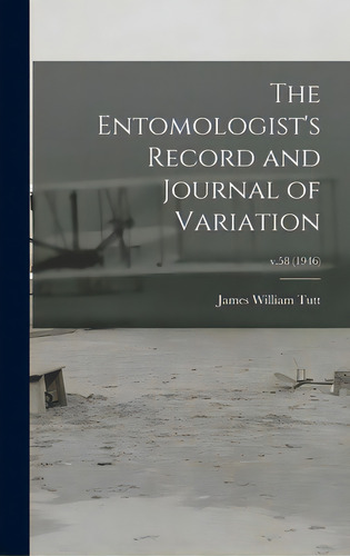 The Entomologist's Record And Journal Of Variation; V.58 (1946), De Tutt, James William 1858-1911. Editorial Legare Street Pr, Tapa Dura En Inglés