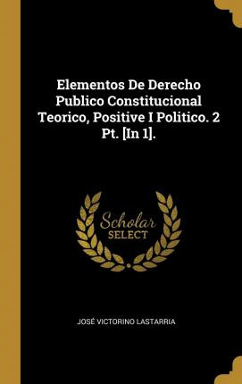 Libro Elementos De Derecho Publico Constitucional Teorico...