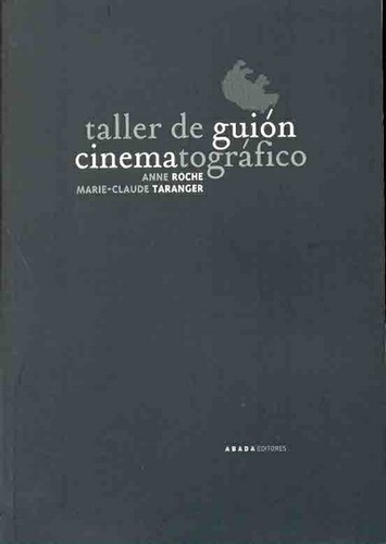 Taller De Guión Cinematográfico, Anne Roche, Abada