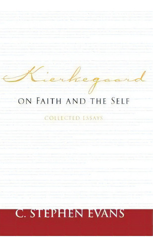 Kierkegaard On Faith And The Self : Collected Essays, De C. Stephen Evans. Editorial Baylor University Press, Tapa Blanda En Inglés