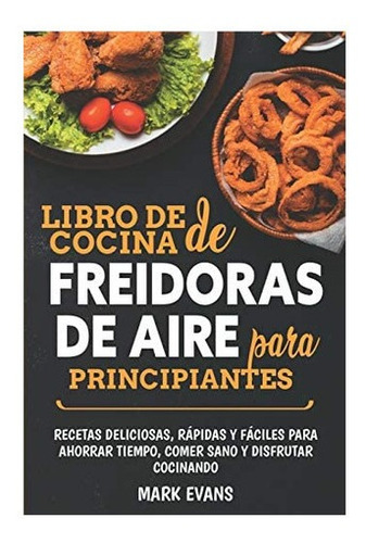 Libro: Libro De Cocina De Freidoras De Aire Para Recetas Y Y