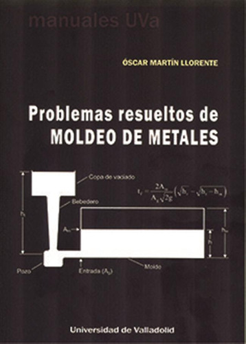 Problemas Resueltos De Moldeo De Metales - Martin Llorente,