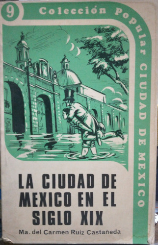 La Ciudad De Mexico En El Siglo Xix-ma. Del Carmen Castañeda