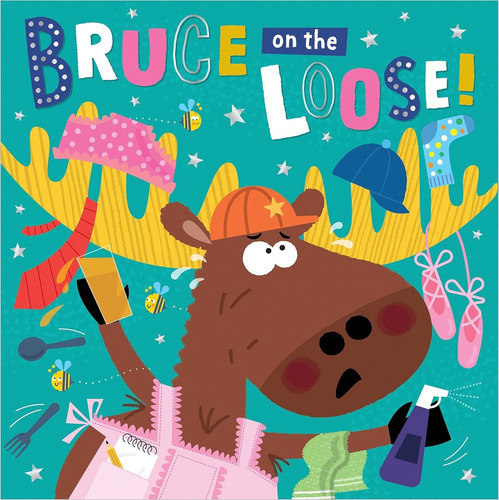 Bruce On The Loose! - Hope Bicknell, De Bicknell, Hope. Editorial Make Believe Ideas, Tapa Blanda En Inglés