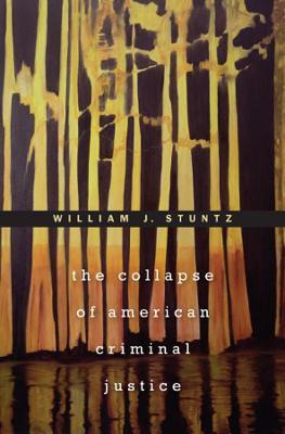 The Collapse Of American Criminal Justice - William J. St...