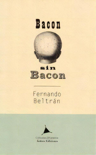 Bacon Sin Bacon, De Beltran, Fernando. Editorial Ardora Ediciones, Tapa Blanda En Español
