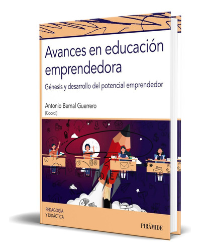 Libro Avances En Educación Emprendedora [ Original ], De Antonio Bernal Guerrero. Editorial Ediciones Pirámide, Tapa Blanda En Español, 2023