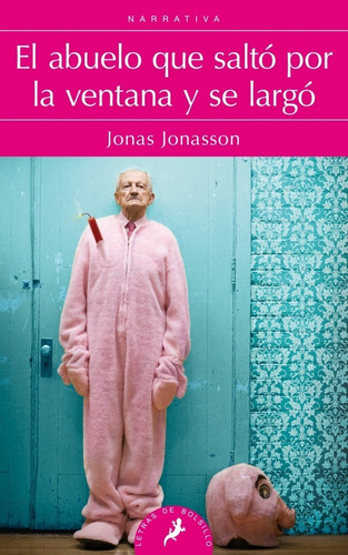 El Abuelo Que Saltó Por La Ventana Y Se Largo Jonas Jonasson