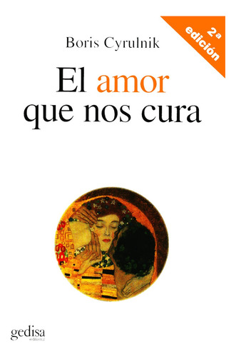 El Amor Que Nos Cura. Cyrulnik, Boris