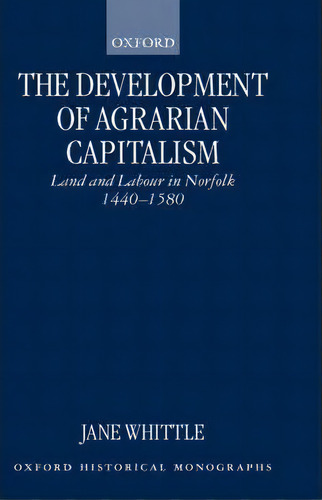 The Development Of Agrarian Capitalism, De Jane Whittle. Editorial Oxford University Press, Tapa Dura En Inglés