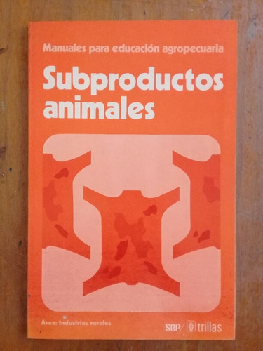 Subproductos Animales. Educación Agropecuaria. Trillas