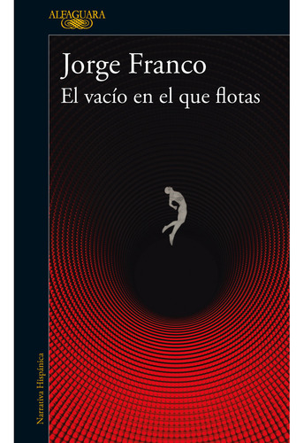 El vacío en el que flotas, de Jorge Franco. Serie 6287659018, vol. 1. Editorial Penguin Random House, tapa blanda, edición 2023 en español, 2023