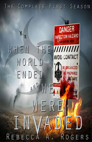 When The World Ended And We Were Invaded: The Complete First Season, De Rogers, Rebecca A.. Editorial Createspace, Tapa Blanda En Inglés