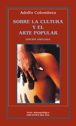 Sobre La Cultura Y El Arte Popular - Adolfo Colombres