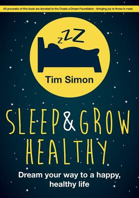 Libro Sleep And Grow Healthy: Dream Your Way To A Healthy...