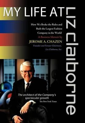 Libro My Life At Liz Claiborne - Jerome A. Chazen