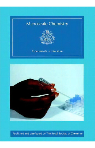 Microscale Chemistry : Experiments In Miniature: Experiments In Miniature, De John Skinner., Vol. 1. Editorial Royal Society Of Chemistry, Tapa Blanda En Inglés, 1998
