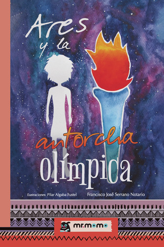 Ares Y La Antorcha Olímpica, De Serrano Notario , Francisco José.., Vol. 1.0. Editorial Mr. Momo, Tapa Blanda, Edición 1.0 En Español, 2032