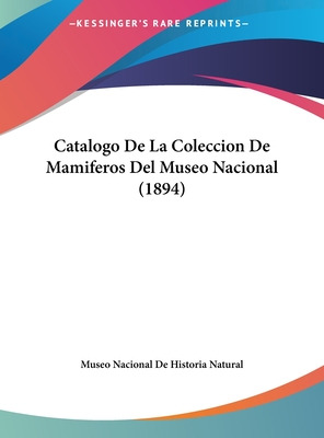 Libro Catalogo De La Coleccion De Mamiferos Del Museo Nac...