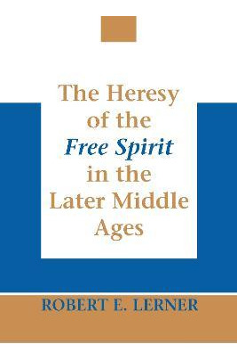 Libro Heresy Of The Free Spirit In The Later Middle Ages,...