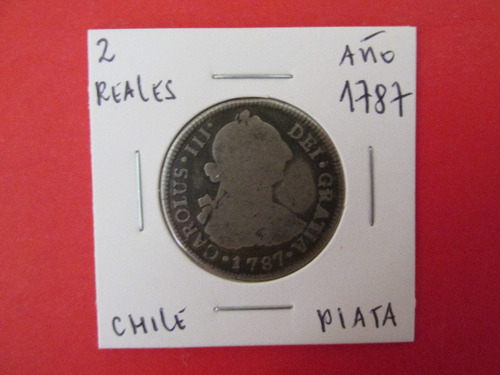 Moneda Chile 2 Reales Plata Epoca Colonial Año 1787 Escasa