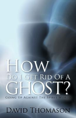 Libro How Do I Get Rid Of A Ghost? - David Thomason