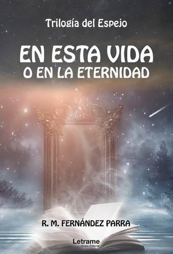 En esta vida o en la eternidad. TrilogÃÂa del espejo, de Fernández Parra, R.M.. Editorial Letrame S.L., tapa blanda en español