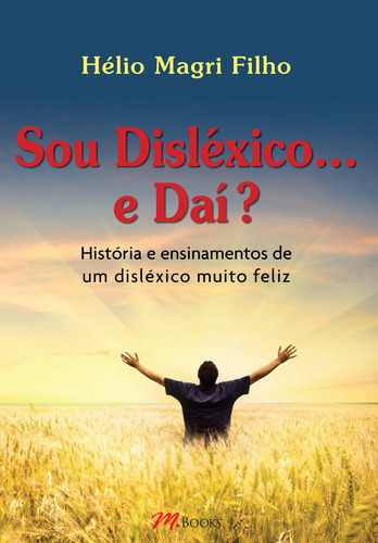 Sou Disléxico...e Daí?, De Helio Magri Filho. Editora M.books, Capa Mole Em Português