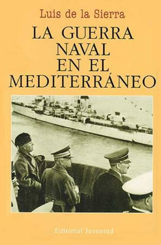 La Guerra Naval En El Mediterraneo (rust.), De De La Sierra Luis. Editorial Juventud Editorial, Tapa Blanda En Español, 2008