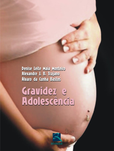 Gravidez E Adolescência, De Denise Leite Maia Monteiro. Editora Thieme Revinter, Capa Mole Em Português, 2021