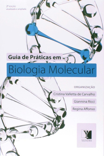 Guia De Práticas Em Biologia Molecular, De Cristiana Valleta De Carvalho. Editora Yendis, Capa Mole Em Português, 2015