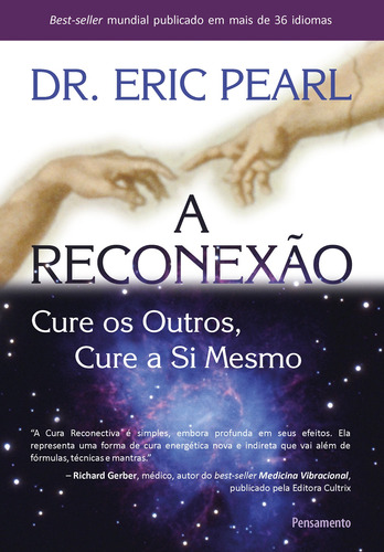A Reconexão: Cure Os Outros, Cure A Si Mesmo, de Pearl, Dr.Eric. Editora Pensamento-Cultrix Ltda., capa mole em português, 2012