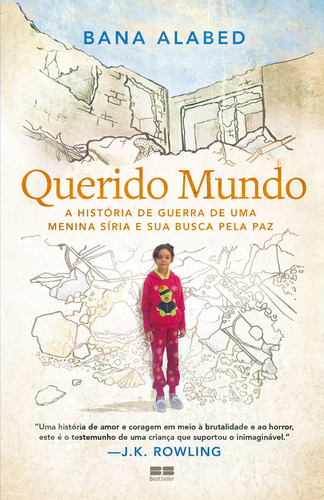 Querido Mundo: A história de guerra de uma menina síria e sua busca pela paz, de Bana Alabed., vol. N/A. Editora BestSeller, capa mole em português, 2021