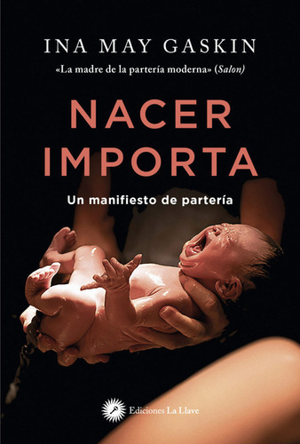 NACER IMPORTA, de MAY GASKIN,INA. Editorial Ediciones La Llave, tapa blanda en español