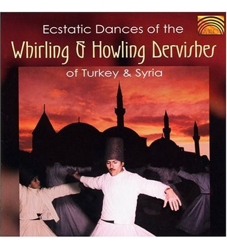 Varios Artistas: Ecstatic Dances Of The Whirling & Howling C