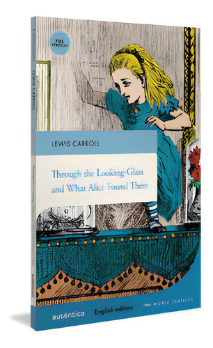 Through The Looking-glass And What Alice Found There, De Lewis, Carroll. Editora Autêntica, Capa Mole Em Inglês