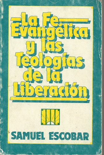 La Fe Evangelica Y Las Teologias De La Liberacion