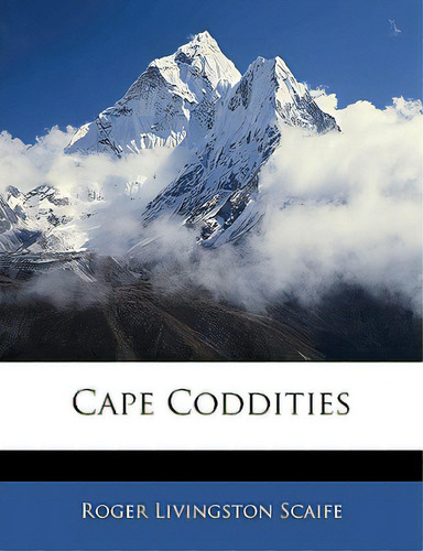 Cape Coddities, De Scaife, Roger Livingston. Editorial Nabu Pr, Tapa Blanda En Inglés