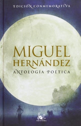 Antologia Poetica Miguel Hernandez  - Hernandez Miguel