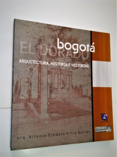 Bogotá El Dorado. Arquitectura, Historia E Historias