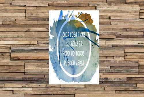 Vinilo Decorativo 40x60cm Cada Cosa Tiene Su Belleza Pero No