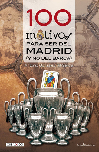 Libro 100 Motivos Para Ser Del Madrid Y No Del Barça.(cienx1