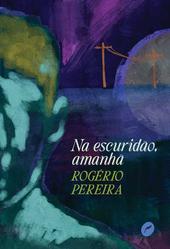 Na Escuridao, Amanha, de Rogério Pereira. Editora DUBLINENSE, capa mole em português