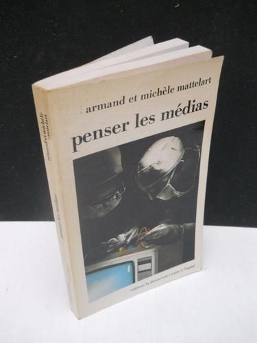 Armand Et Michele Mattelart - Penser Les Medias - En Francés