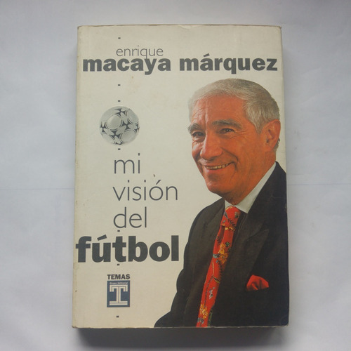 Mi Visión Del Fútbol - Enrique Macaya Márquez - Deportes