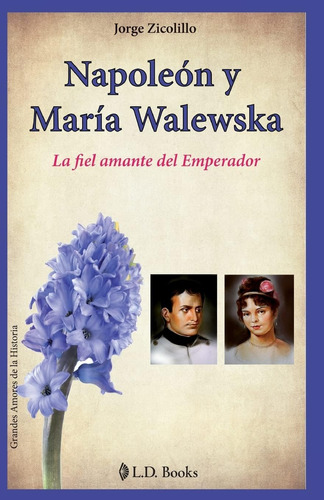 Libro: Napoleon Y Maria Walewska: La Fiel Amante Del Emperad