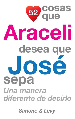 Livro: 52 Coisas Que Araceli Quer Que José Saiba: Uma Maneir