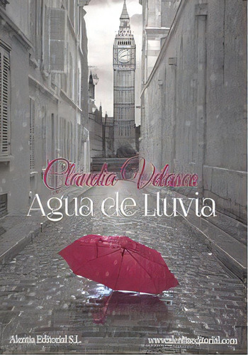 Agua De Lluvia, De Velasco Villegas, Claudia. Alentia Editorial S.l., Tapa Blanda En Español