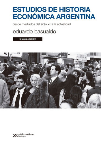 Estudios De Historia Económica Argentina - Eduardo Basualdo